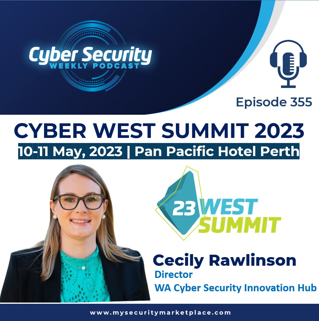 Episode 355 – WA’s flagship cybersecurity industry event – Cyber West Summit 2023